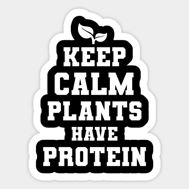 Keep Calm Plants Have Protein Vegan Gift Sticker by Delightful Designs